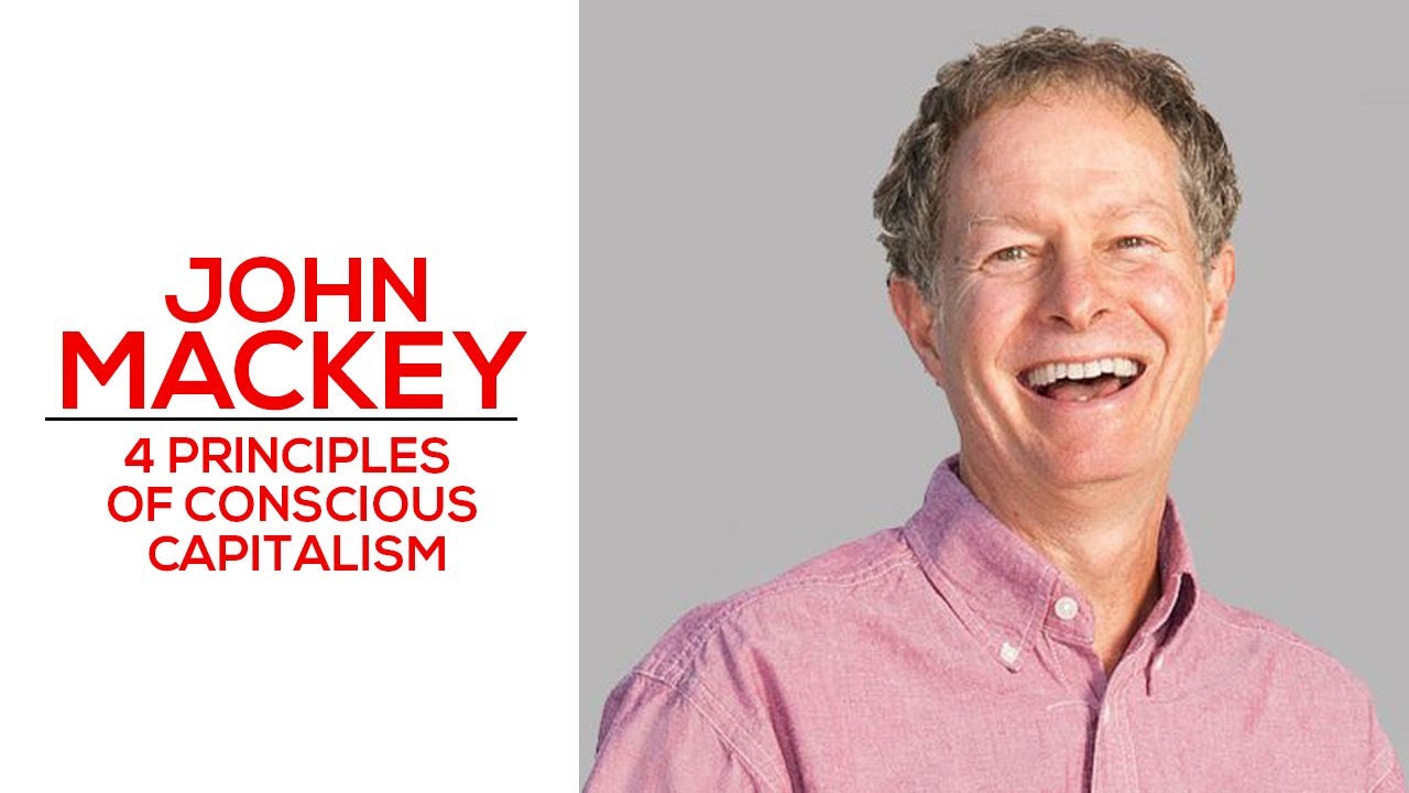 4 Principles of Conscious Capitalism With John Mackey | Genius Network
